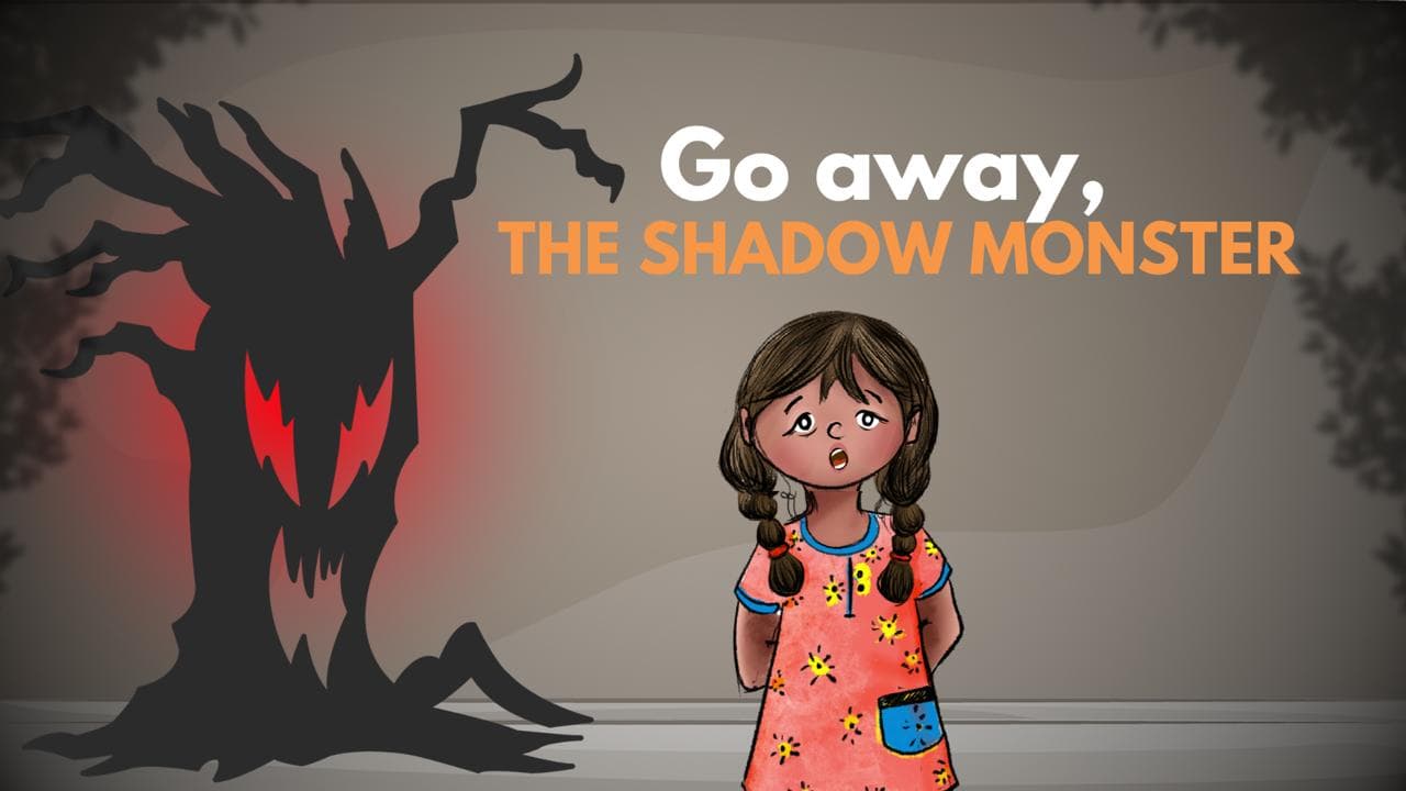 Go Away, The Shadow Monster